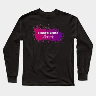 Neurodiverse Vibes Only Long Sleeve T-Shirt